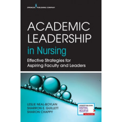 Academic Leadership in Nursing: Effective Strategies for Aspiring Faculty and Leaders