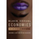 Black Sexual Economies: Race and Sex in a Culture of Capital