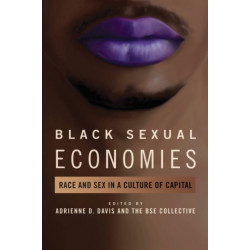 Black Sexual Economies: Race and Sex in a Culture of Capital