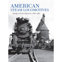 American Steam Locomotives: Design and Development, 1880–1960