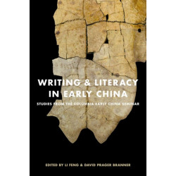Writing and Literacy in Early China: Studies from the Columbia Early China Seminar