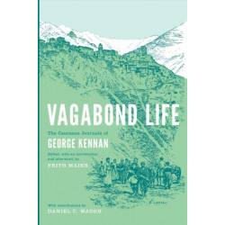 Vagabond Life: The Caucasus Journals of George Kennan
