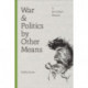 War and Politics by Other Means: A Journalist's Memoir