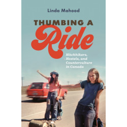 Thumbing a Ride: Hitchhikers, Hostels, and Counterculture in Canada
