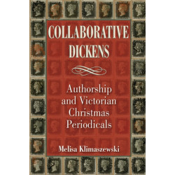 Collaborative Dickens: Authorship and Victorian Christmas Periodicals
