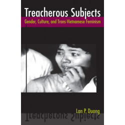 Treacherous Subjects: Gender, Culture, and Trans-Vietnamese Feminism