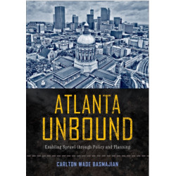 Atlanta Unbound: Enabling Sprawl Through Policy and Planning