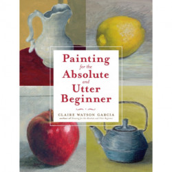 Painting for the Absolute and Utter Beginner