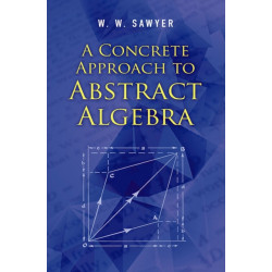 A Concrete Approach to Abstract Algebra
