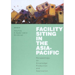 Facility Siting in the Asia-Pacific: Perspectives on Knowledge Production and Application