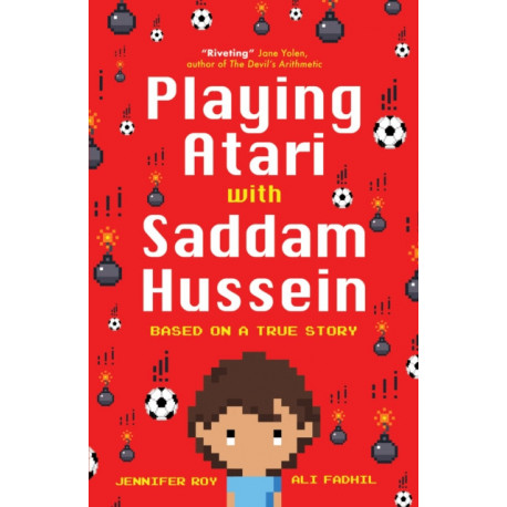 Playing Atari with Saddam Hussein: Based on a True Story