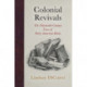 Colonial Revivals: The Nineteenth-Century Lives of Early American Books