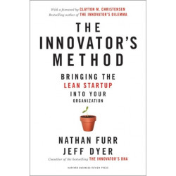 The Innovator's Method: Bringing the Lean Start-up into Your Organization