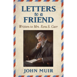 Letters to a Friend: Written to Mrs. Ezra S. Carr 1866-1879