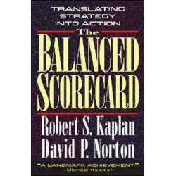 The Balanced Scorecard: Translating Strategy into Action