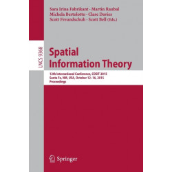 Spatial Information Theory: 12th International Conference, COSIT 2015, Santa Fe, NM, USA, October 12-16, 2015, Proceedings