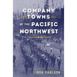 Company Towns of the Pacific Northwest