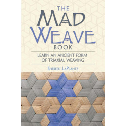 Mad Weave Book: Learn an Ancient Form of Triaxial Weaving