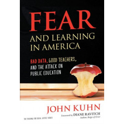 Fear and Learning in America: Bad Data, Good Teachers, and the Attack on Public Education