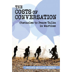 The Costs of Conversation: Obstacles to Peace Talks in Wartime