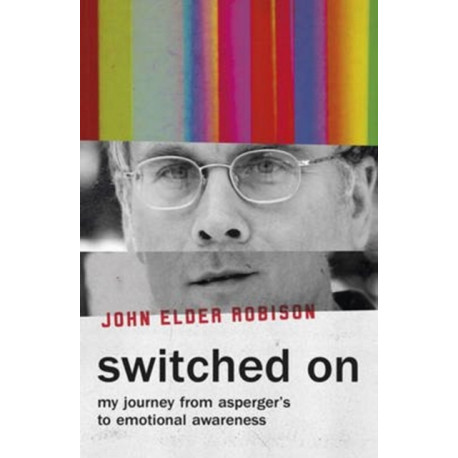 Switched On: My Journey from Asperger’s to Emotional Awareness