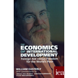 The Economics of International Development: Foreign Aid versus Freedom for the World's Poor