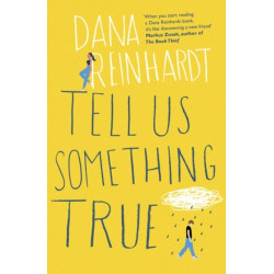 Tell Us Something True: 'I promise you’ll fall in love with River Dean.' E. Lockhart