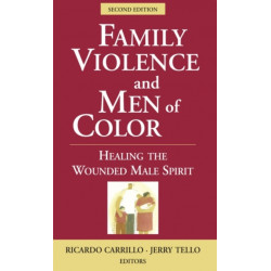 Family Violence and Men of Color: Healing the Wounded Male Spirit