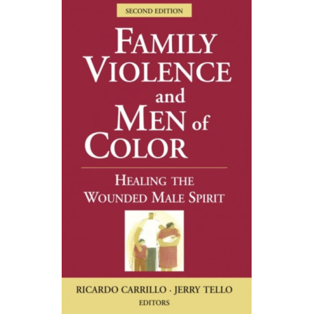 Family Violence and Men of Color: Healing the Wounded Male Spirit
