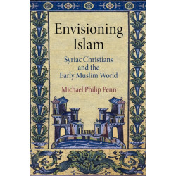 Envisioning Islam: Syriac Christians and the Early Muslim World
