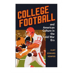College Football and American Culture in the Cold War Era