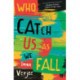 Who Will Catch Us As We Fall