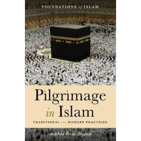 Pilgrimage in Islam: Traditional and Modern Practices