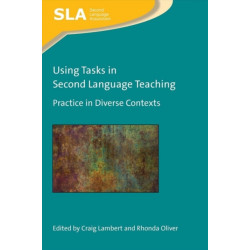 Using Tasks in Second Language Teaching: Practice in Diverse Contexts