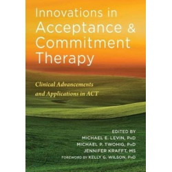 Innovations in Acceptance and Commitment Therapy: Clinical Advancements and Applications in ACT