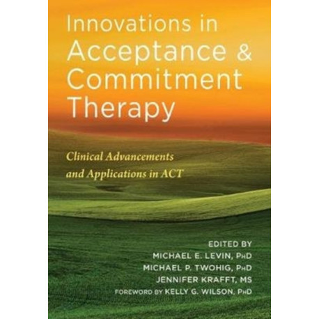 Innovations in Acceptance and Commitment Therapy: Clinical Advancements and Applications in ACT