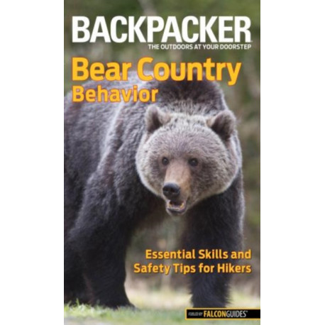 Backpacker magazine's Bear Country Behavior: Essential Skills And Safety Tips For Hikers