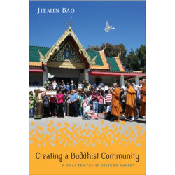 Creating a Buddhist Community: A Thai Temple in Silicon Valley