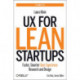UX for Lean Startups: Faster, Smarter User Experience Research and Design
