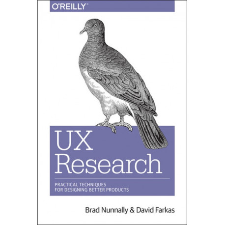 UX Research: Practical Techniques for Designing Better Products