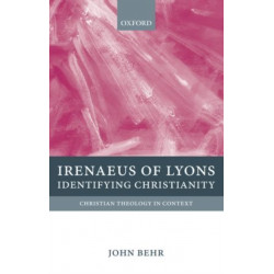 Irenaeus of Lyons: Identifying Christianity
