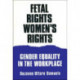 Fetal Rights, Women's Rights: Gender Equality in the Workplace