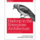 Architecting Modern Data Platforms: A Guide to Enterprise Hadoop at Scale