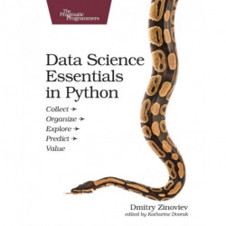 Data Science Essentials in Python: Collect - Organize - Explore - Predict - Value