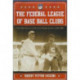 The Federal League of Base Ball Clubs: The History of an Outlaw Major League, 1914-1915