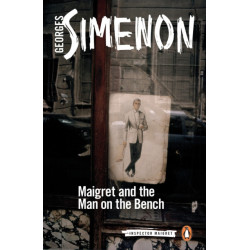 Maigret and the Man on the Bench: Inspector Maigret
