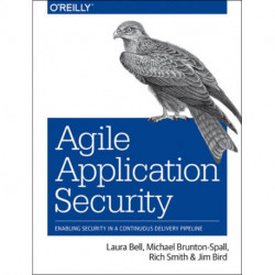 Agile Application Security: Enabling Security in a Continuous Delivery Pipeline