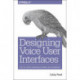 Designing Voice User Interfaces: Principles of Conversational Experiences