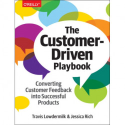 The Customer-Driven Playbook: Converting Customer Insights into Successful Products