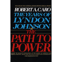 The Path to Power: The Years of Lyndon Johnson I